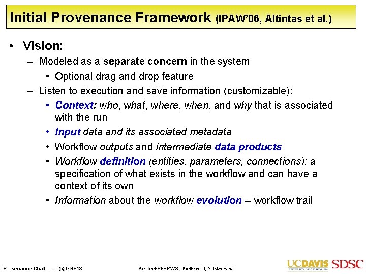 Initial Provenance Framework (IPAW’ 06, Altintas et al. ) • Vision: – Modeled as