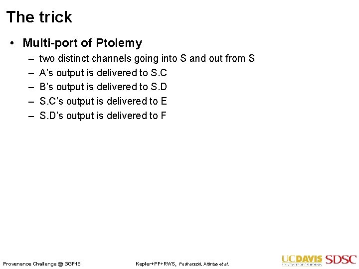 The trick • Multi-port of Ptolemy – – – two distinct channels going into