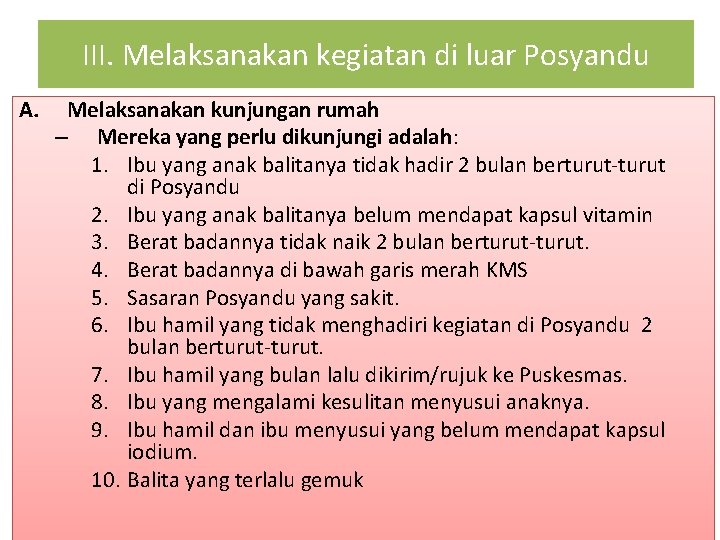 III. Melaksanakan kegiatan di luar Posyandu A. Melaksanakan kunjungan rumah – Mereka yang perlu