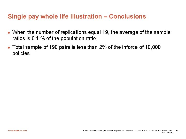 Single pay whole life illustration – Conclusions l l When the number of replications