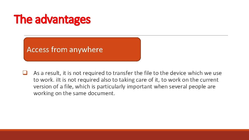 The advantages Access from anywhere q As a result, it is not required to