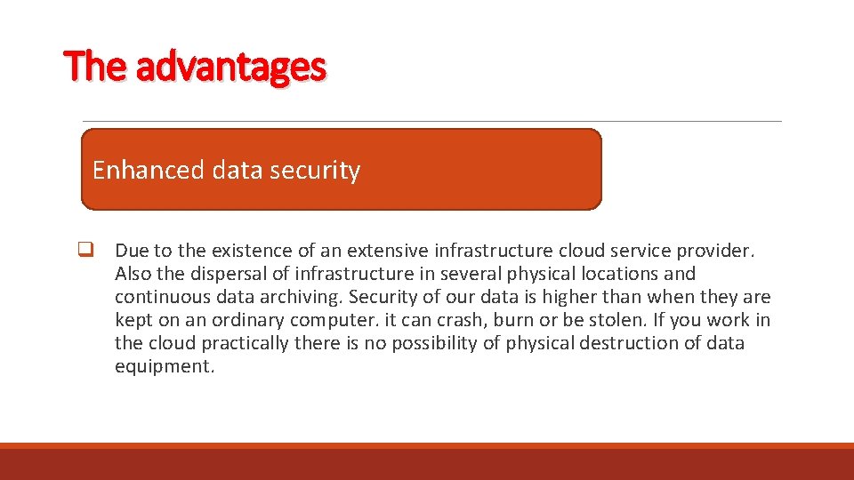 The advantages Enhanced data security q Due to the existence of an extensive infrastructure