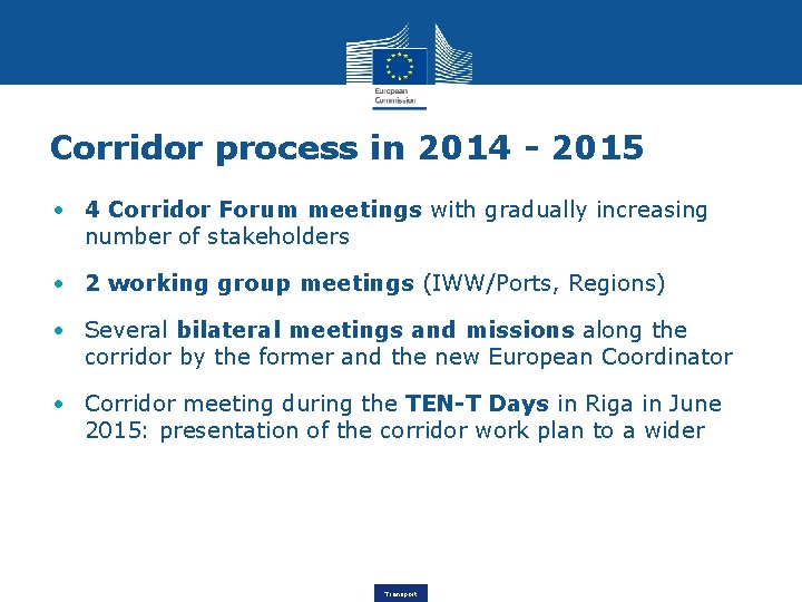 Corridor process in 2014 - 2015 • 4 Corridor Forum meetings with gradually increasing