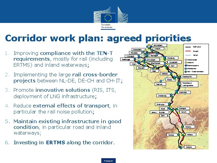 Corridor work plan: agreed priorities Amsterdam 1. Improving compliance with the TEN-T requirements, mostly