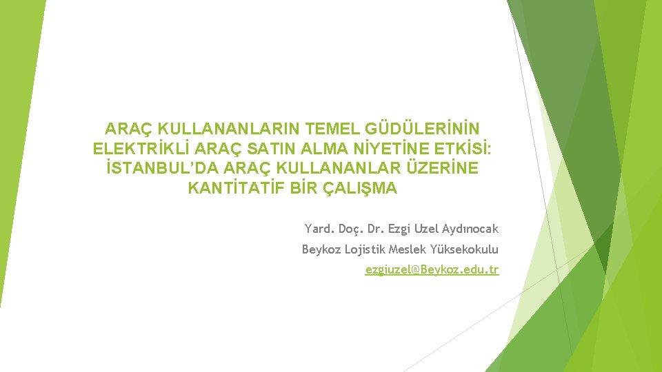 ARAÇ KULLANANLARIN TEMEL GÜDÜLERİNİN ELEKTRİKLİ ARAÇ SATIN ALMA NİYETİNE ETKİSİ: İSTANBUL’DA ARAÇ KULLANANLAR ÜZERİNE