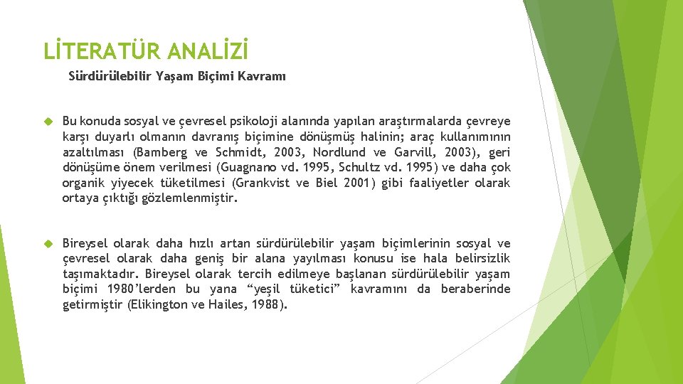 LİTERATÜR ANALİZİ Sürdürülebilir Yaşam Biçimi Kavramı Bu konuda sosyal ve çevresel psikoloji alanında yapılan