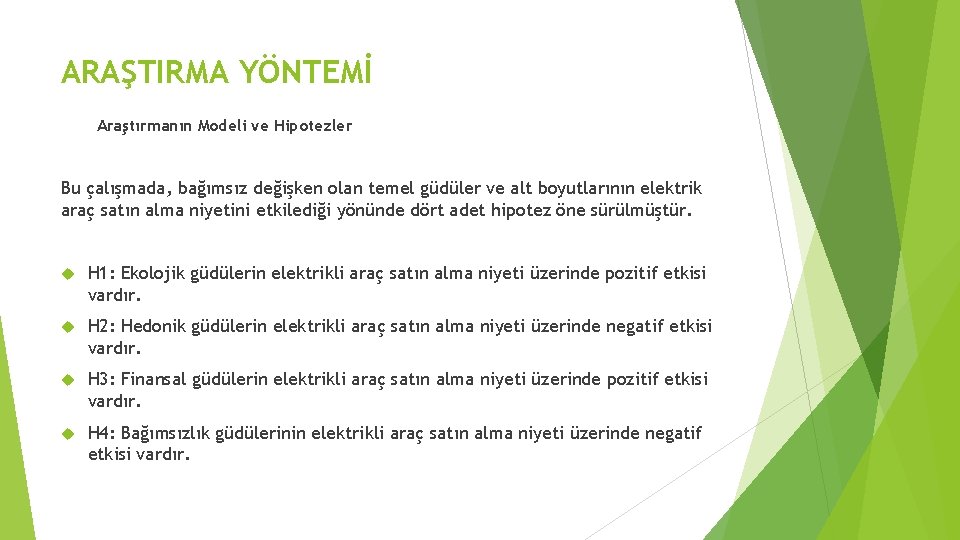 ARAŞTIRMA YÖNTEMİ Araştırmanın Modeli ve Hipotezler Bu çalışmada, bağımsız değişken olan temel güdüler ve