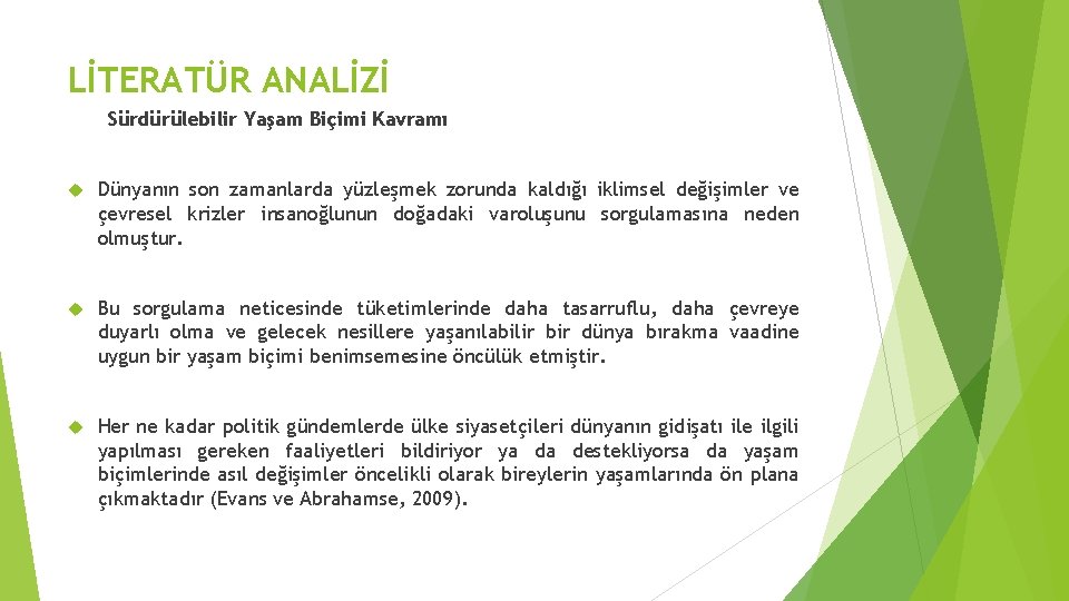 LİTERATÜR ANALİZİ Sürdürülebilir Yaşam Biçimi Kavramı Dünyanın son zamanlarda yüzleşmek zorunda kaldığı iklimsel değişimler