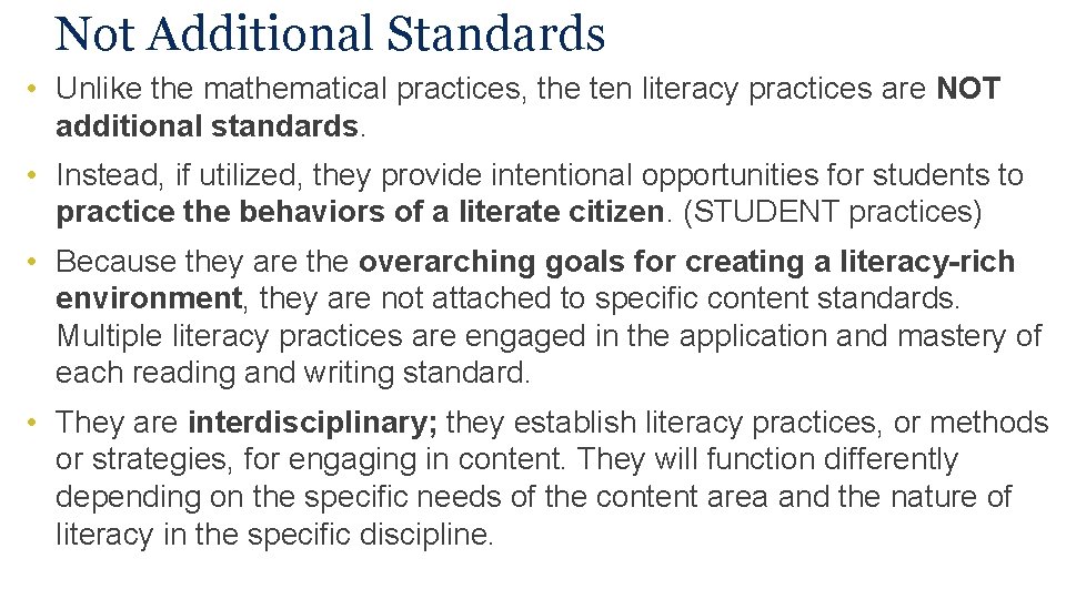 Not Additional Standards • Unlike the mathematical practices, the ten literacy practices are NOT