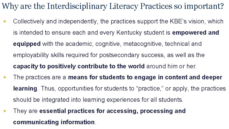 Why are the Interdisciplinary Literacy Practices so important? ▶ Collectively and independently, the practices