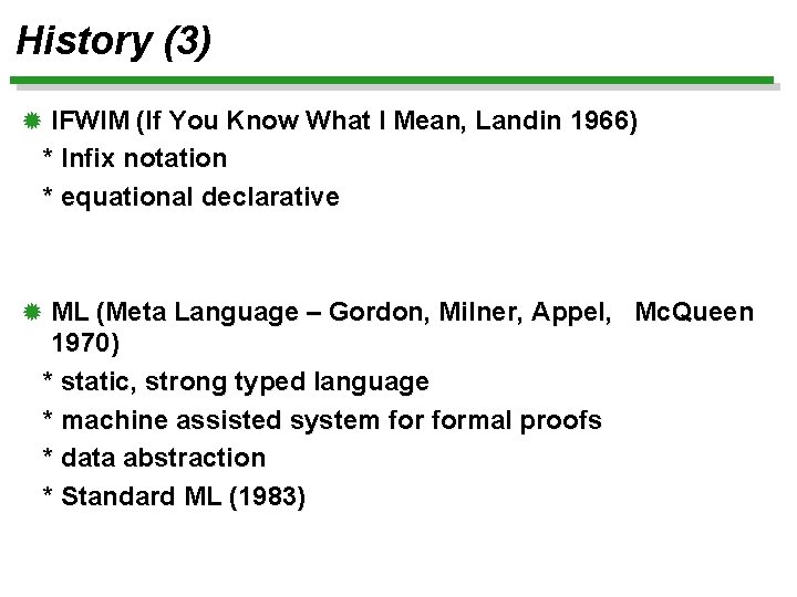 History (3) ® IFWIM (If You Know What I Mean, Landin 1966) * Infix