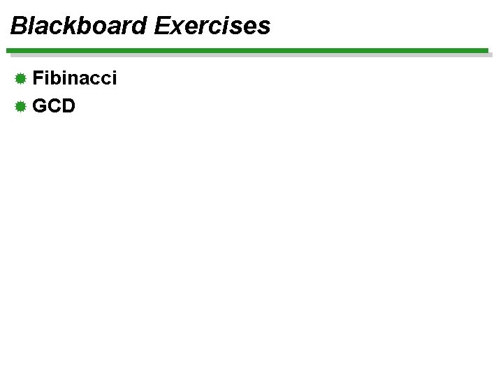 Blackboard Exercises ® Fibinacci ® GCD 
