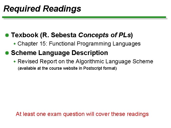 Required Readings ® Texbook (R. Sebesta Concepts of PLs) w Chapter 15: Functional Programming