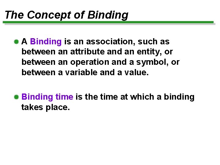 The Concept of Binding ® A Binding is an association, such as between an