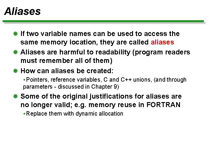 Aliases ® If two variable names can be used to access the same memory