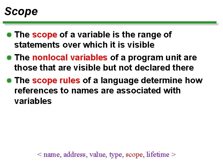 Scope ® The scope of a variable is the range of statements over which