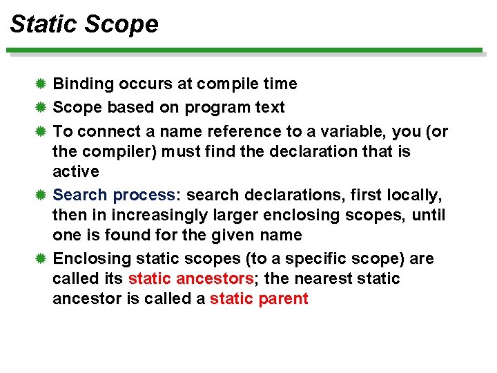 Static Scope ® Binding occurs at compile time ® Scope based on program text