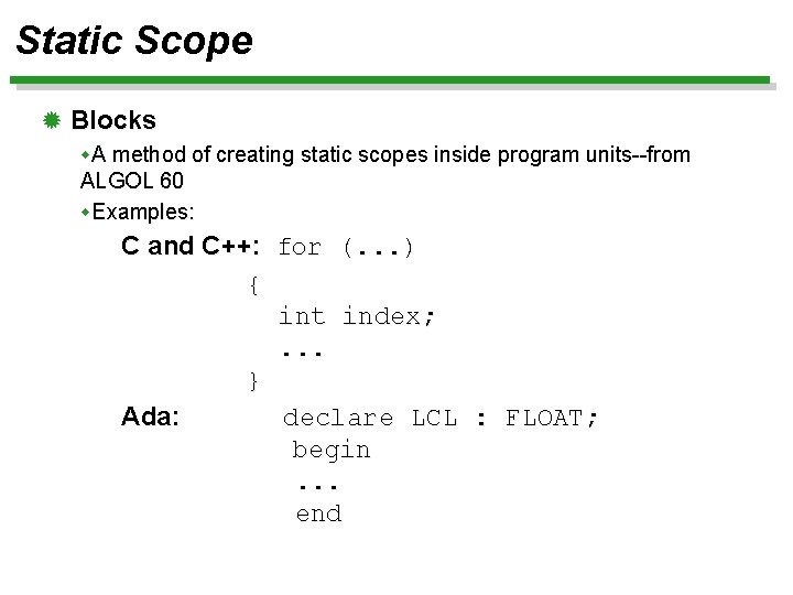 Static Scope ® Blocks w. A method of creating static scopes inside program units--from