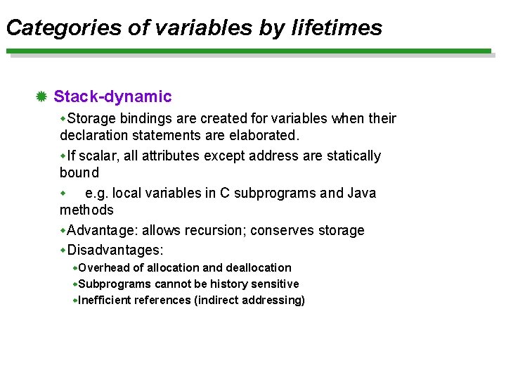Categories of variables by lifetimes ® Stack-dynamic w. Storage bindings are created for variables