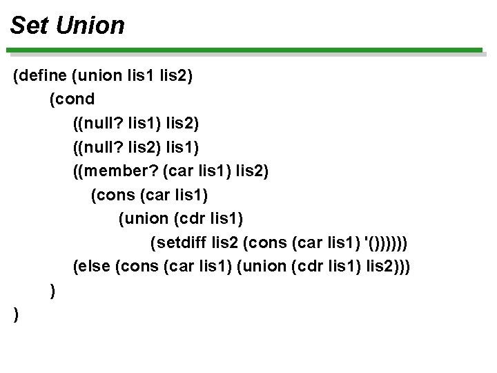 Set Union (define (union lis 1 lis 2) (cond ((null? lis 1) lis 2)