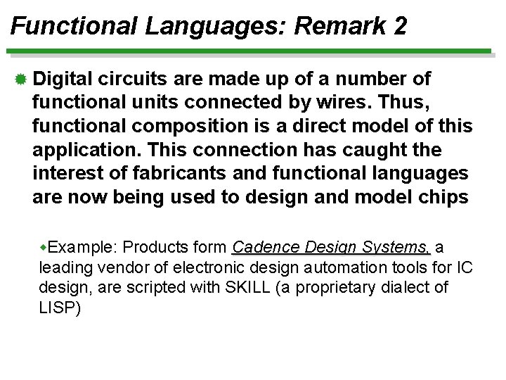 Functional Languages: Remark 2 ® Digital circuits are made up of a number of