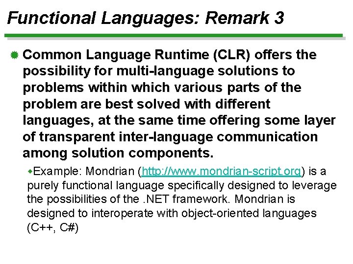 Functional Languages: Remark 3 ® Common Language Runtime (CLR) offers the possibility for multi-language