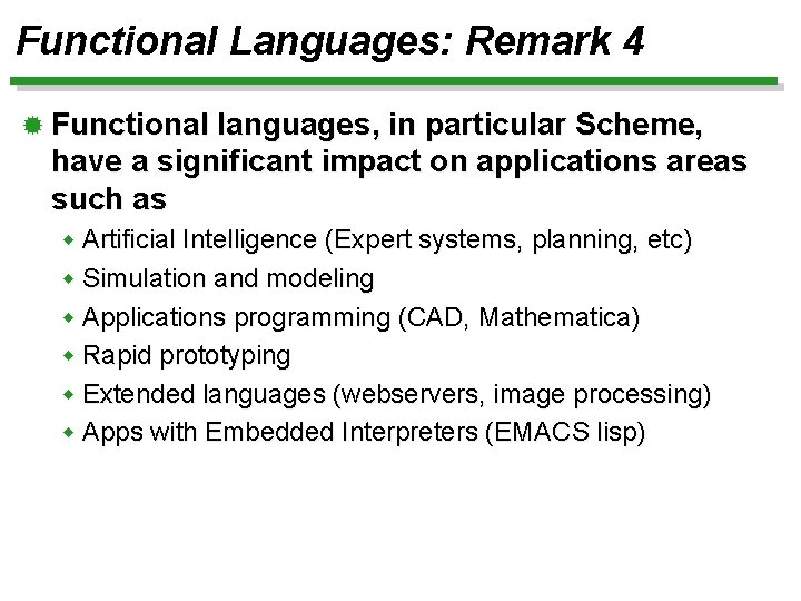 Functional Languages: Remark 4 ® Functional languages, in particular Scheme, have a significant impact