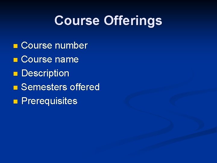 Course Offerings Course number n Course name n Description n Semesters offered n Prerequisites