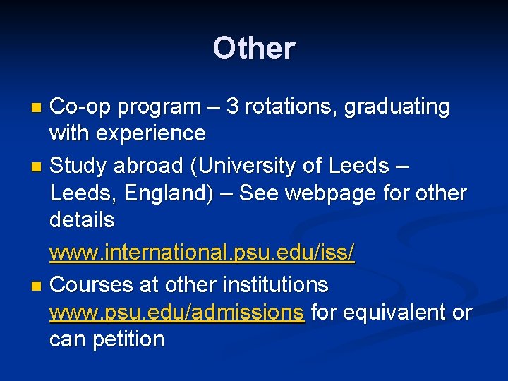 Other Co-op program – 3 rotations, graduating with experience n Study abroad (University of