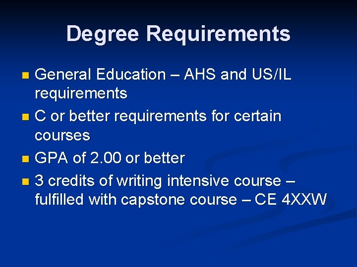 Degree Requirements General Education – AHS and US/IL requirements n C or better requirements