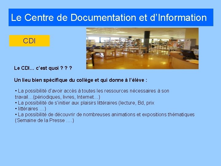 Le Centre de Documentation et d’Information CDI Le CDI… c’est quoi ? ? ?