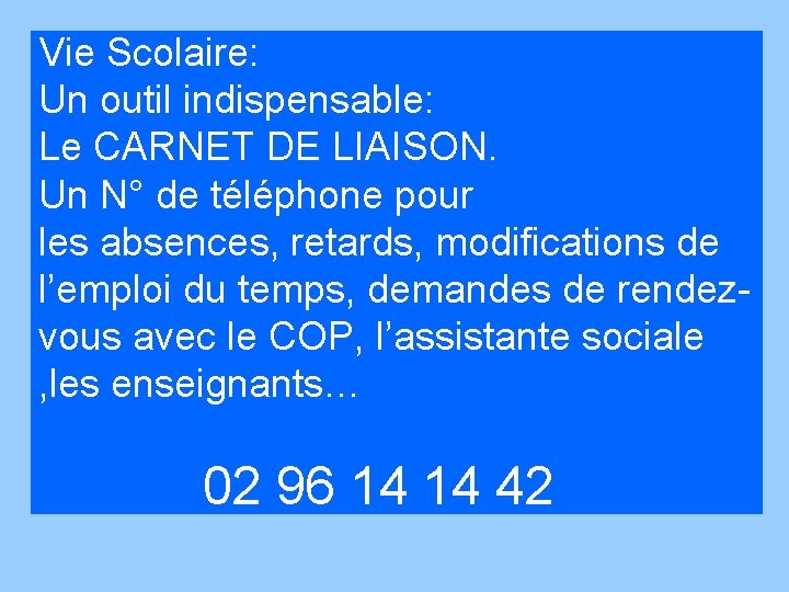 Vie Scolaire: Un outil indispensable: Le CARNET DE LIAISON. Un N° de téléphone pour