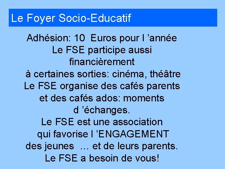 Le Foyer Socio-Educatif Adhésion: 10 Euros pour l ’année Le FSE participe aussi financièrement