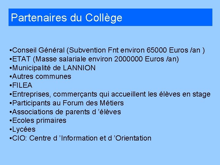 Partenaires du Collège • Conseil Général (Subvention Fnt environ 65000 Euros /an ) •