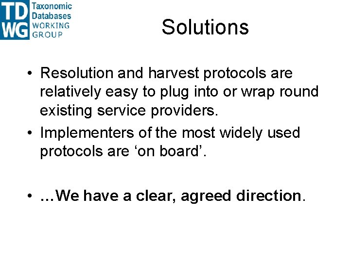 Solutions • Resolution and harvest protocols are relatively easy to plug into or wrap Solutions • Resolution and harvest protocols are relatively easy to plug into or wrap