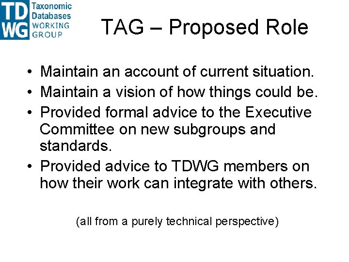 TAG – Proposed Role • Maintain an account of current situation. • Maintain a TAG – Proposed Role • Maintain an account of current situation. • Maintain a