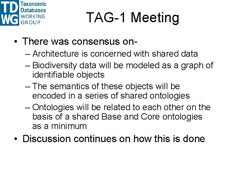 TAG-1 Meeting • There was consensus on– Architecture is concerned with shared data – TAG-1 Meeting • There was consensus on– Architecture is concerned with shared data –