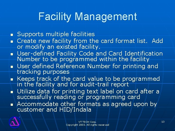 Facility Management n n n n Supports multiple facilities Create new facility from the