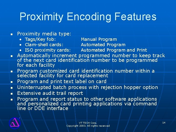 Proximity Encoding Features n Proximity media type: • • • n n n Tags/Key