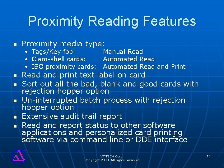 Proximity Reading Features n Proximity media type: • Tags/Key fob: Manual Read • Clam-shell