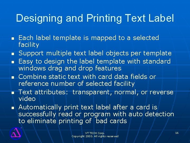 Designing and Printing Text Label n n n Each label template is mapped to