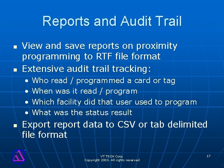 Reports and Audit Trail n n View and save reports on proximity programming to