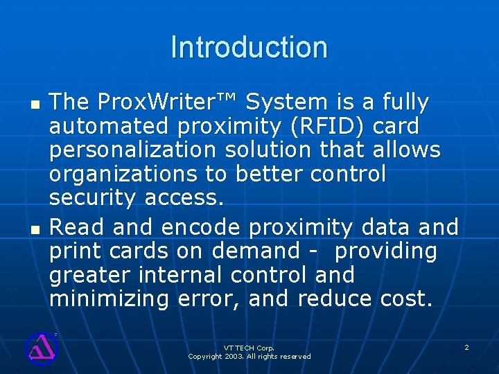 Introduction n n The Prox. Writer™ System is a fully automated proximity (RFID) card