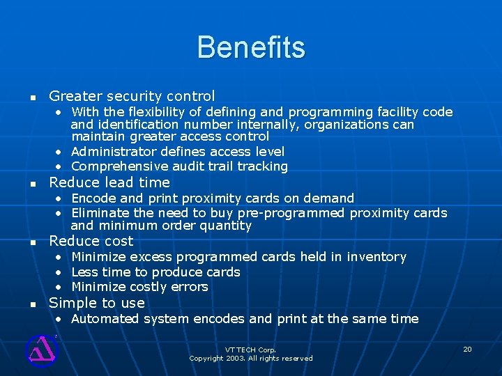 Benefits n Greater security control • With the flexibility of defining and programming facility