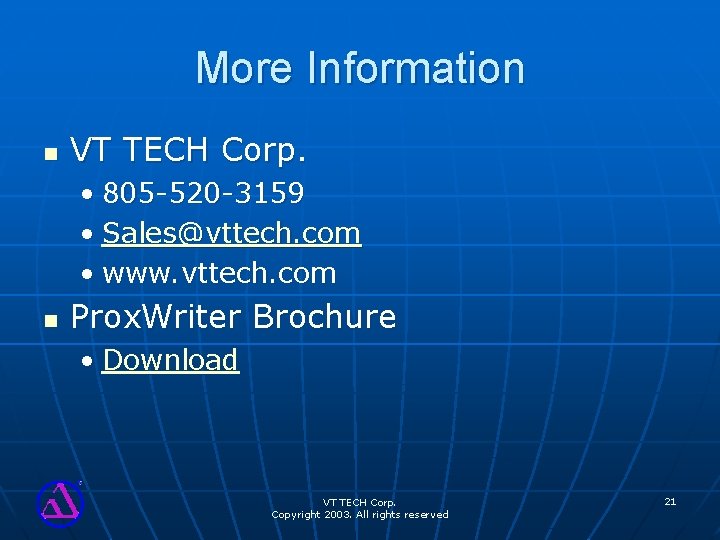 More Information n VT TECH Corp. • 805 -520 -3159 • Sales@vttech. com •