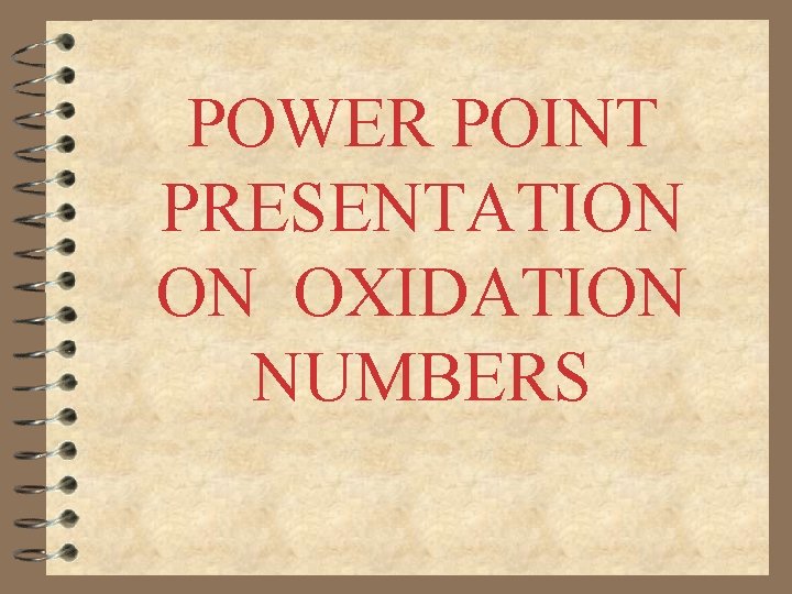 POWER POINT PRESENTATION ON OXIDATION NUMBERS 