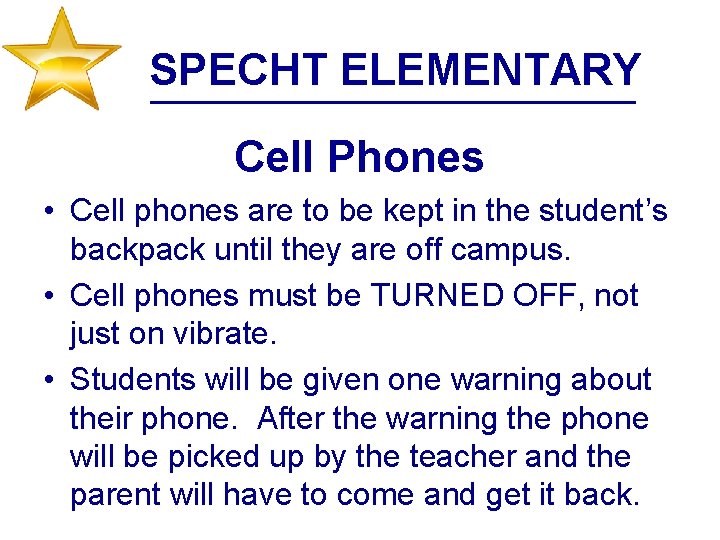 SPECHT ELEMENTARY Cell Phones • Cell phones are to be kept in the student’s