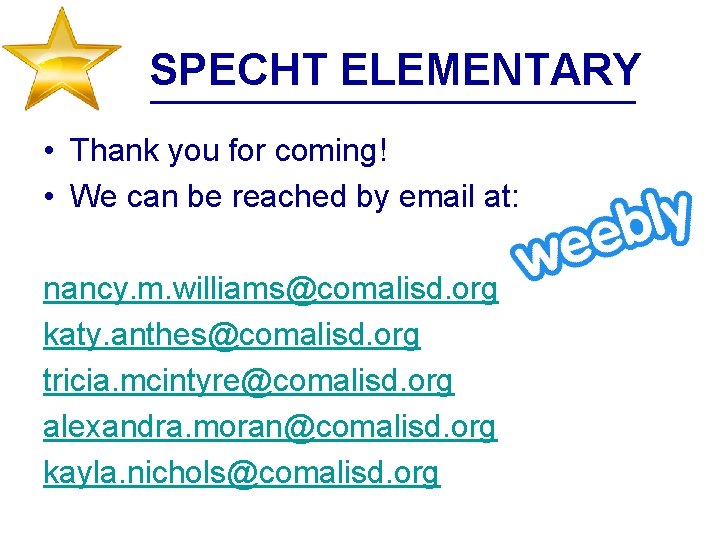 SPECHT ELEMENTARY • Thank you for coming! • We can be reached by email