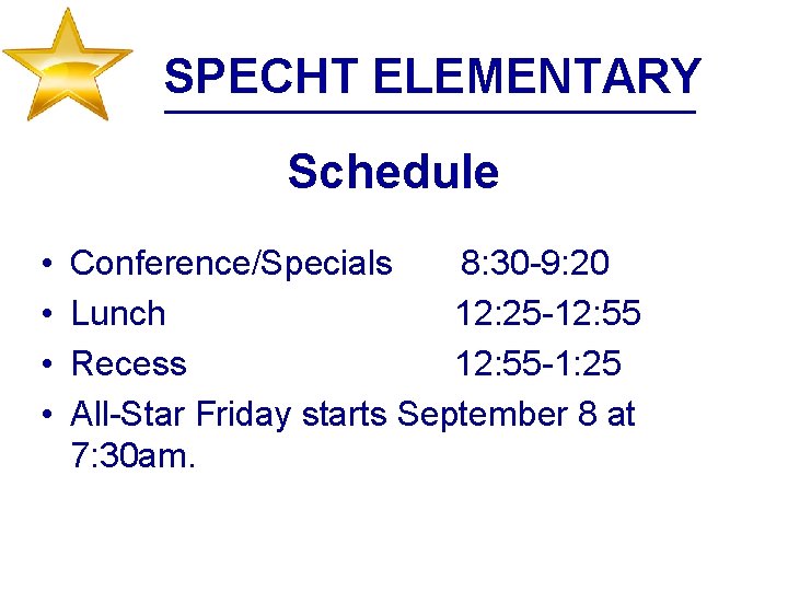 SPECHT ELEMENTARY Schedule • • Conference/Specials 8: 30 -9: 20 Lunch 12: 25 -12: