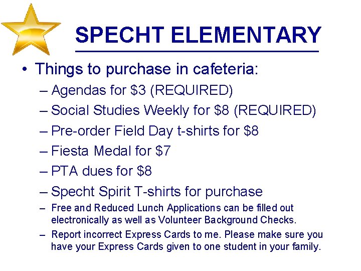 SPECHT ELEMENTARY • Things to purchase in cafeteria: – Agendas for $3 (REQUIRED) –